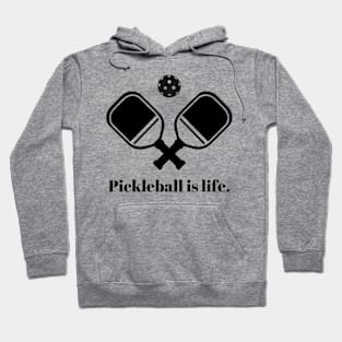 Pickleball is Life Hoodie